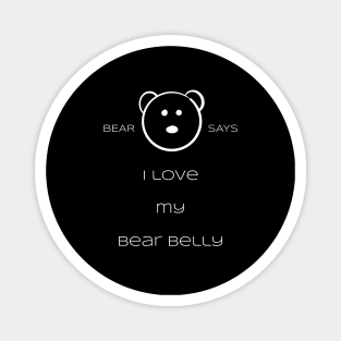 Bear Says: I love my bear belly Magnet